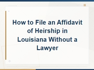 Filing a Louisiana Affidavit of Heirship Without a Lawyer