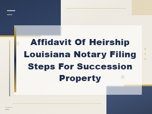 How to File an Affidavit of Heirship in Louisiana: Notary and Succession Property Steps