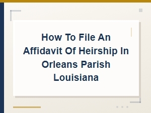 Filing an Affidavit of Heirship in Orleans Parish
