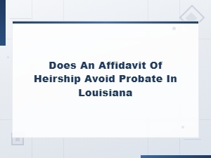 Can an Affidavit of Heirship Avoid Probate in Louisiana
